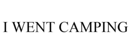 I WENT CAMPING trademark
