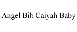 ANGEL BIB CAIYAH BABY trademark