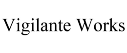 VIGILANTE WORKS trademark