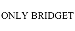 ONLY BRIDGET trademark