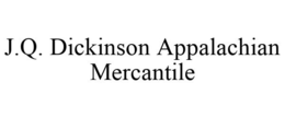 J.Q. DICKINSON APPALACHIAN MERCANTILE trademark