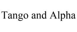 TANGO AND ALPHA trademark