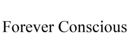 FOREVER CONSCIOUS trademark