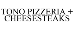 TONO PIZZERIA + CHEESESTEAKS trademark
