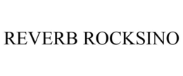 REVERB ROCKSINO trademark