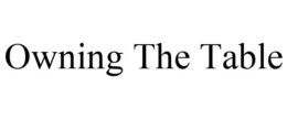 OWNING THE TABLE trademark