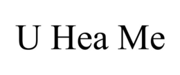 U HEA ME trademark