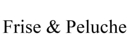 FRISE & PELUCHE trademark
