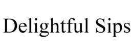 DELIGHTFUL SIPS trademark