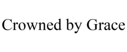 CROWNED BY GRACE trademark