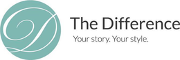 D THE DIFFERENCE. YOUR STORY. YOUR STYLE. trademark