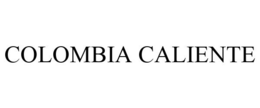 COLOMBIA CALIENTE trademark
