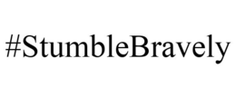 #STUMBLEBRAVELY trademark