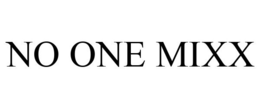 NO ONE MIXX trademark