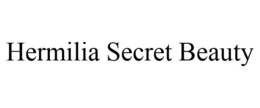 HERMILIA SECRET BEAUTY trademark
