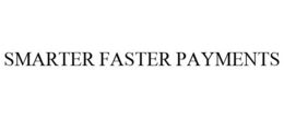 SMARTER FASTER PAYMENTS trademark