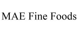 MAE FINE FOODS trademark
