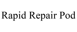 RAPID REPAIR POD trademark