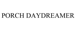 PORCH DAYDREAMER trademark