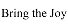 BRING THE JOY trademark