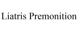 LIATRIS PREMONITION trademark