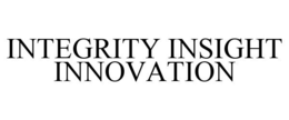 INTEGRITY INSIGHT INNOVATION trademark