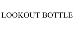 LOOKOUT BOTTLE trademark