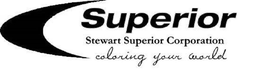 SUPERIOR STEWART SUPERIOR CORPORATION COLORING YOUR WORLD trademark