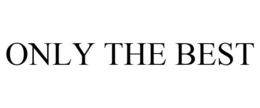 ONLY THE BEST trademark