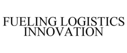 FUELING LOGISTICS INNOVATION trademark