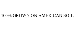 100% GROWN ON AMERICAN SOIL trademark