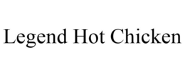LEGEND HOT CHICKEN trademark