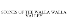 STONES OF THE WALLA WALLA VALLEY trademark