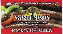 SAFARI MEATS WORLD'S FINEST SAUSAGE SINCE 1976 TAKE YOUR TASTE BUD ON A JOURNEY! KICK'N CHICKEN trademark