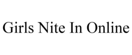 GIRLS NITE IN ONLINE trademark