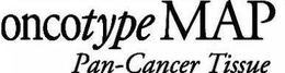 ONCOTYPE MAP PAN-CANCER TISSUE trademark