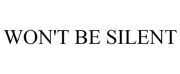 WON'T BE SILENT trademark