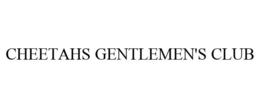 CHEETAHS GENTLEMEN'S CLUB trademark