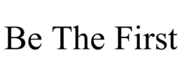 BE THE FIRST trademark