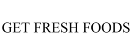 GET FRESH FOODS trademark