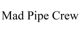 MAD PIPE CREW trademark