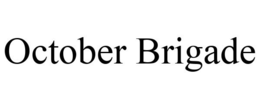 OCTOBER BRIGADE trademark