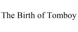 THE BIRTH OF TOMBOY trademark