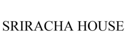 SRIRACHA HOUSE trademark