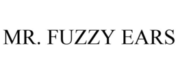 MR. FUZZY EARS trademark
