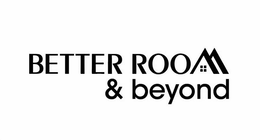 BETTER ROOM & BEYOND trademark