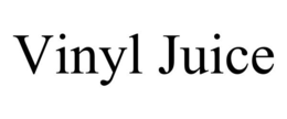 VINYL JUICE trademark