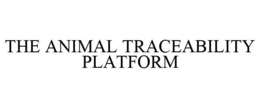 THE ANIMAL TRACEABILITY PLATFORM trademark