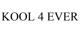 KOOL 4 EVER trademark