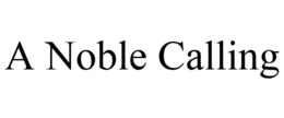 A NOBLE CALLING trademark